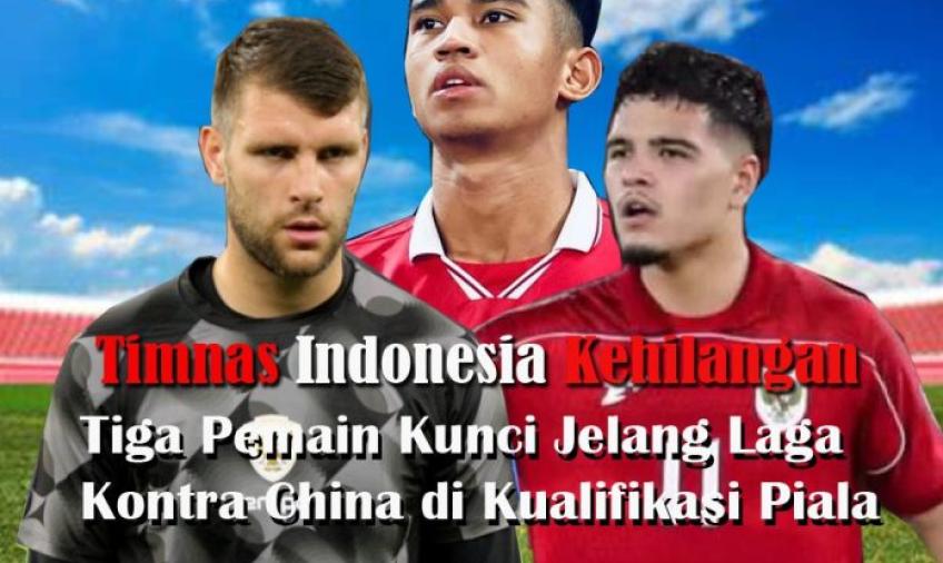 Timnas Indonesia Kehilangan Tiga Pemain Kunci Jelang Laga Kontra China di Kualifikasi Piala Dunia 2026.